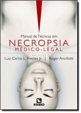 Manual De Tecnicas Em Necropsia Medico-Legal - RUBIO - Livros de